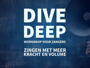 Dive Deep Workshop - Zingen met meer
kracht & volume