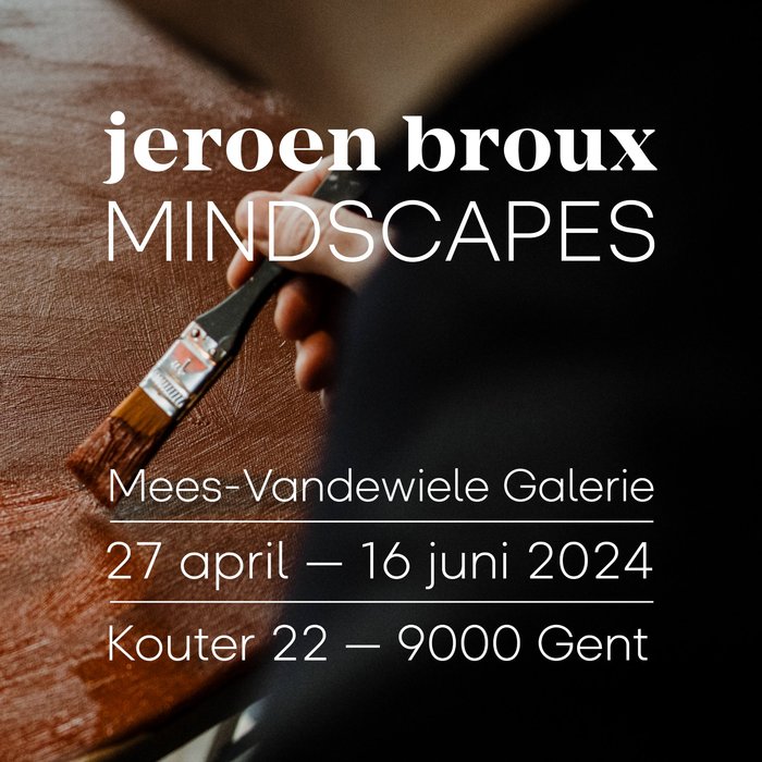 Tentoonstellingen Mindscapes / Jeroen Broux