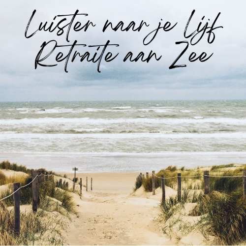 Workshops Luister naar Lijf - Retraite Zee