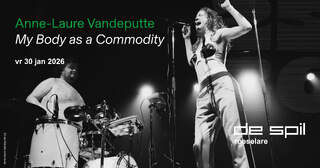 Voorstellingen Anne-Laure Vandeputte / Body a Commodity