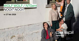 Voorstellingen Nooit Nooit / Wolf Wolf Ntgent
