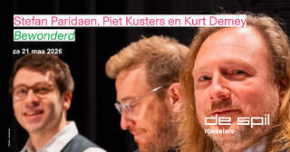 Voorstellingen Bewonderd Stefan Paridaen,Piet Kusters Kurt Demey