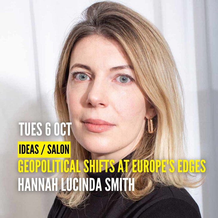 Voordrachten [Salon] Hannah Lucinda Smith: Geopolitical Shifts Europe's Edges